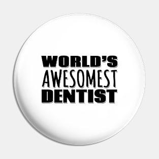 World's Awesomest Dentist Pin