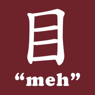 Meh Kanji T-Shirt