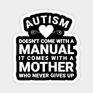 Womens Autism Doesnt_ Come With a Manual It Comes With a Mother Magnet