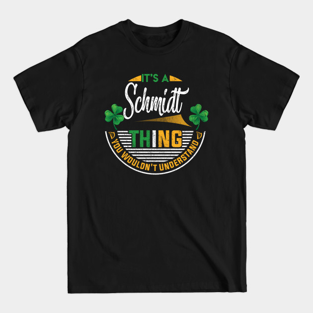 Discover It's A Schmidt Thing You Wouldn't Understand - Schmidt - T-Shirt
