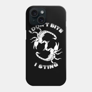 I don't bite, I sting - Scorpio Quote Phone Case