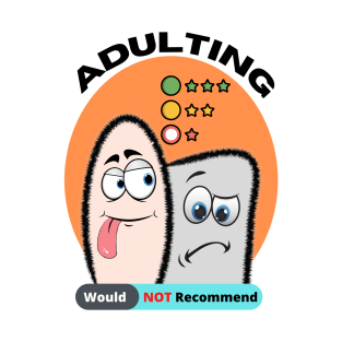 Adulting Would Not Recommend T-Shirt