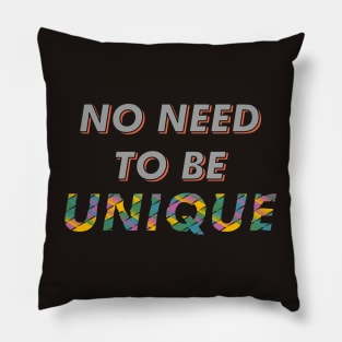 No need to be UNIQUE - Be Normal Pillow