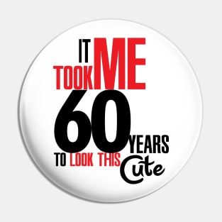 It took me 60 years Pin