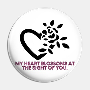 My heart blossoms at the sight of you. Pin