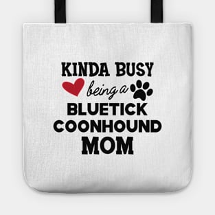 Bluetick coonhound - Kinda busy being a bluetick mom Tote