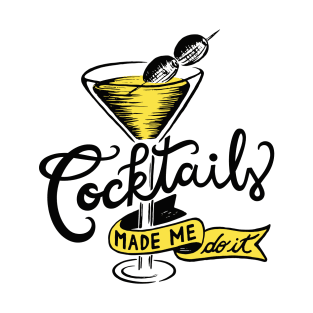 Cocktails made me do it - Gifts for cocktail lovers T-Shirt