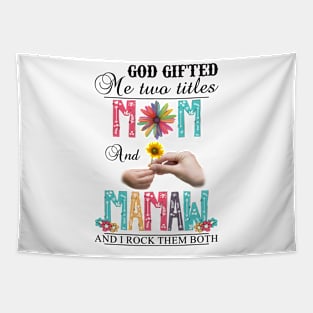 Vintage God Gifted Me Two Titles Mom And Mamaw Wildflower Hands Flower Happy Mothers Day Tapestry