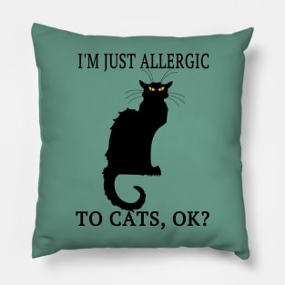 I'M Just Allergic To Cats, OK? Allergy Awareness Funny Gift Pillow