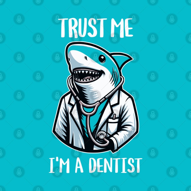 Trust Me I'm A Dentist Shark by Odetee