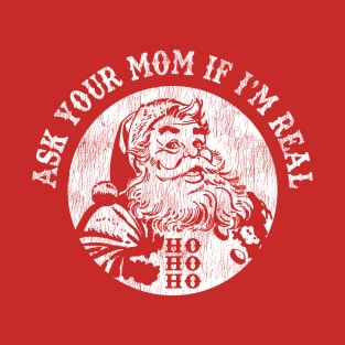 Santa Ask Your Mom If I'm Real Worn Out Christmas T-Shirt