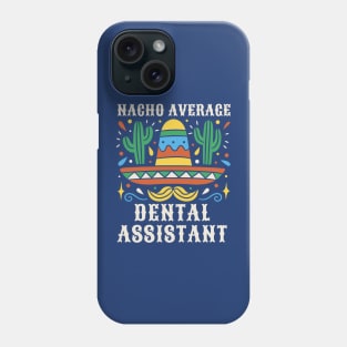 Nacho Average Dental Assistant Phone Case