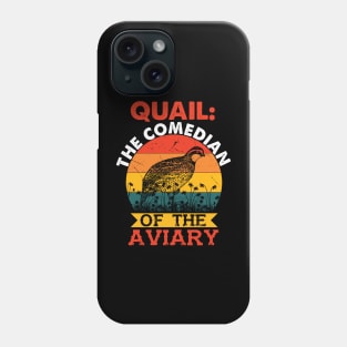 Quail The Comedian of the Aviary Funny Phone Case