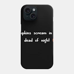 Pumpkins Scream In The Dead Off Night Phone Case