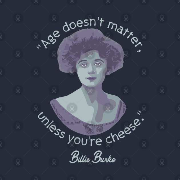 Billie Burke Portrait and Quote by Slightly Unhinged