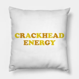 CRACKHEAD ENERGY Pillow