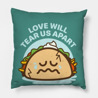 Love Will Tear Us Apart - Taco Love Is Messy Pillow