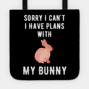 Sorry I can't I have plans with my bunny Tote
