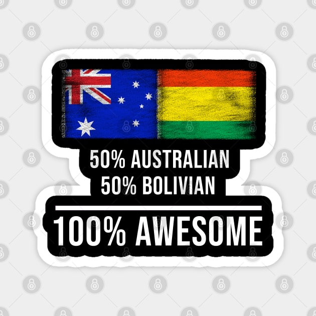 50% Australian 50% Bolivian 100% Awesome - Gift for Bolivian Heritage From Bolivia Magnet by Country Flags