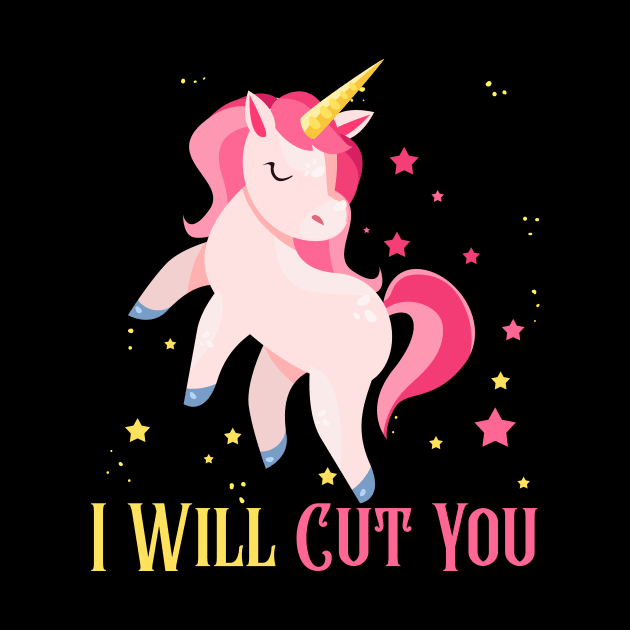 I Will Cut Tee You T Unicorn t-shirt by droiloinemiean