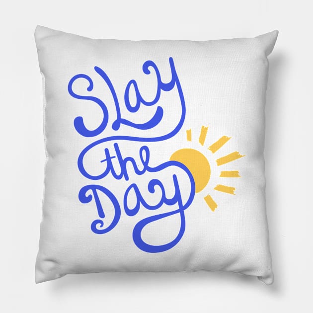 "Slay the Day" Sunshine Pillow by broadwaygurl18