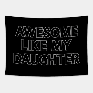 Awesome Like My Daughter  Gift Tapestry