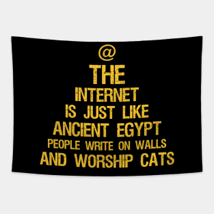 The Internet Is Just Like Ancient Egypt - People Write On Walls And Worship Cats Tapestry