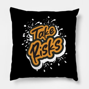 Take Risks Pillow