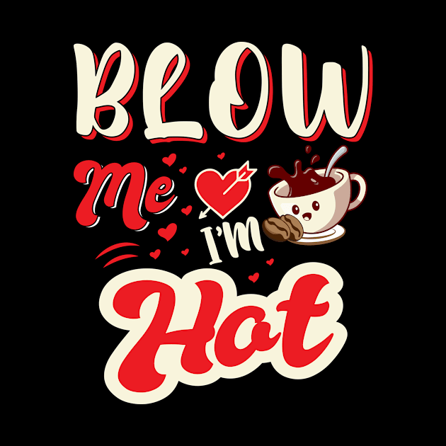 Blow Me I'm Hot by jerranne