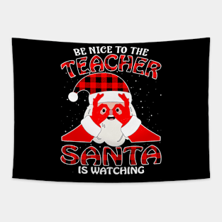 Be Nice To The Teacher Santa is Watching Tapestry