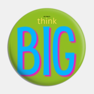 not afraid to think BIG blue Pin