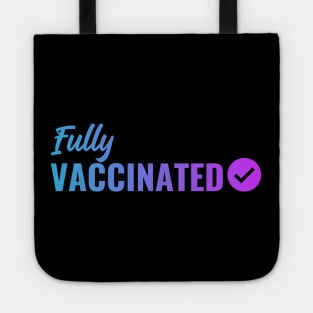 Fully VACCINATED - Vaccinate against the Virus. Pro Vax Pro Science Tote