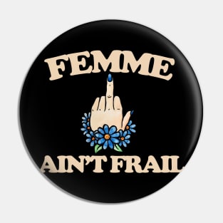 Femme Ain't Frail Pin