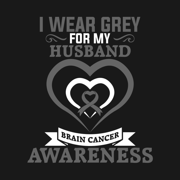 Brain Cancer Husband Brain Cancer Awareness I Wear Grey for My Husband by mcoshop