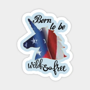 Born to be wild and free Magnet