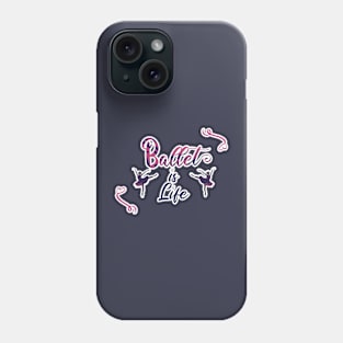 Ballet is life Phone Case