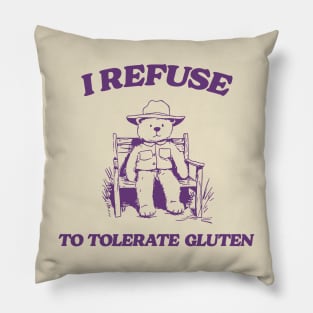 I Refuse To Tolerate Gluten - Unisex Pillow