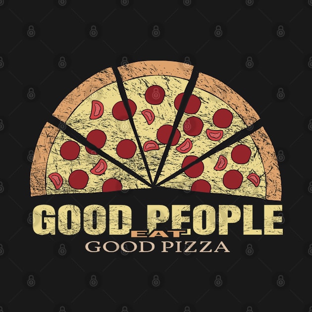 Good people eat good pizza by Arisix23