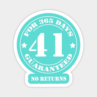 Birthday 41 for 365 Days Guaranteed Magnet