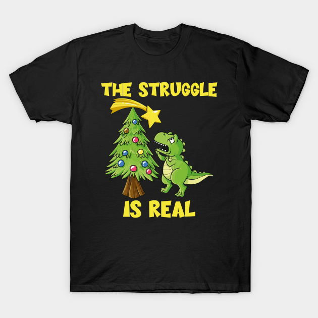 Christmas T Rex Dinosaur Pajamas Funny Struggle is Real - Christmas T Rex - T-Shirt