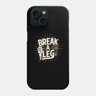 Break a leg Phone Case