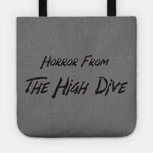 Horror From The High Dive (on your heart) Tote