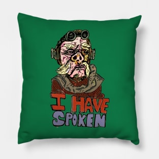 I HAVE SPOKEN Pillow