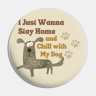 Stay home with my dog! Pin