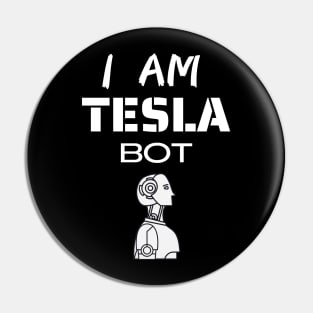 Tesla Bot  | I am Tesla Bot Pin