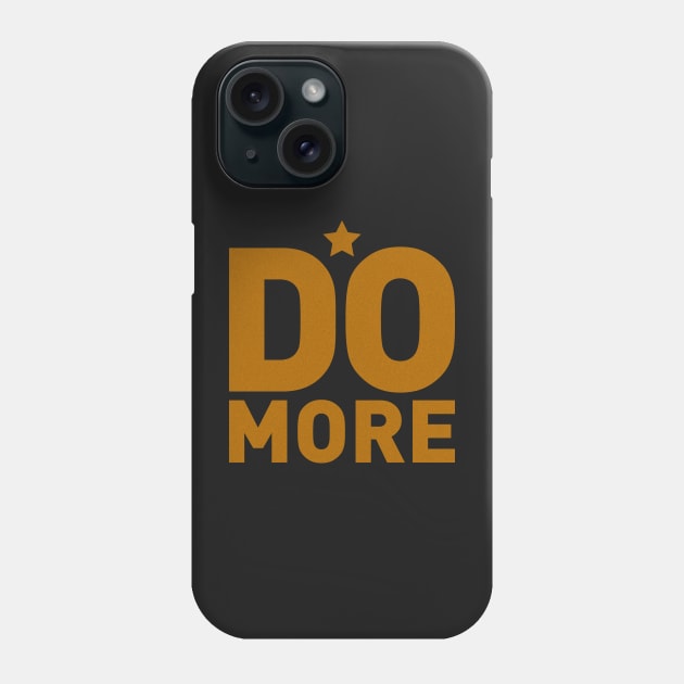 Do More Phone Case by EpicMums