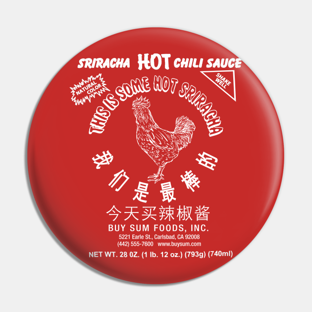 Sriracha Hot Chili Sauce Rooster Spicy Rooster Pin TeePublic