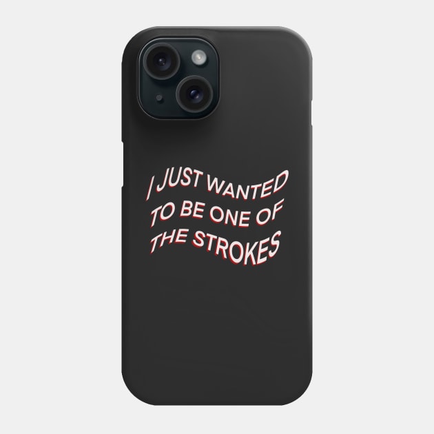 I JUST WANTED TO BE ONE OF THE STROKES ARCTIC MONKEYS Phone Case by fionatgray