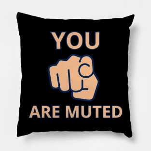 you are muted Pillow