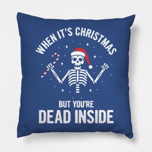 When It's Christmas But You're Dead Inside Pillow